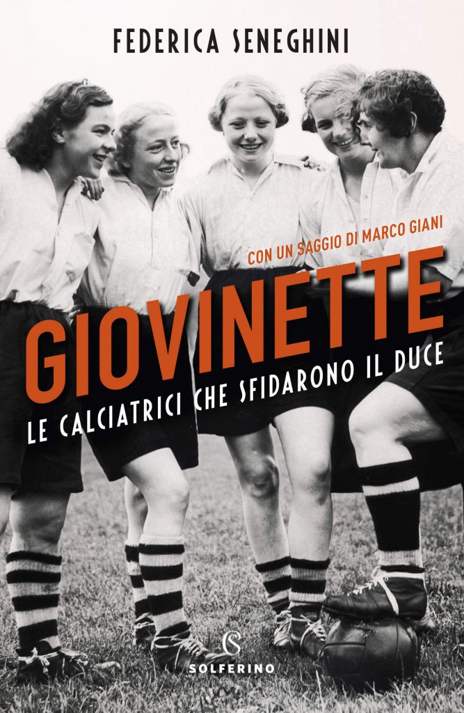 Giovinette, le calciatrici che sfidarono il Duce